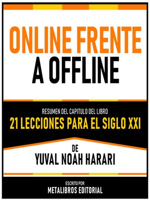 cover image of Online Frente a Offline--Resumen Del Capitulo Del Libro 21 Lecciones Para El Siglo XXI De Yuval Noah Harari